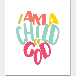 I Am A Child Of God Posters and Art